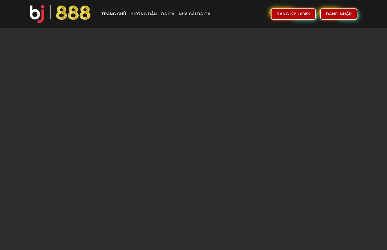 BJ888 VINA | Nhà Cái Đá Gà Uy Tín BJ888 | Đăng Ký BJ888 Mới Tặng 888K